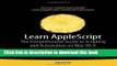 Download Learn AppleScript: The Comprehensive Guide to Scripting and Automation on Mac OS X (Learn