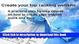 Read Create Your Own Top Ranking Website - A Practical Step-By-Step Course for Google Friendly