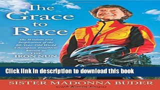 Read The Grace to Race: The Wisdom and Inspiration of the 80-Year-Old World Champion Triathlete