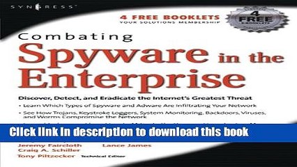 Read Combating Spyware in the Enterprise: Discover, Detect, and Eradicate the Internet s Greatest