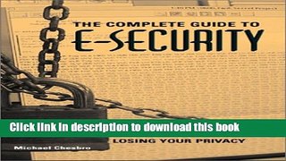 Download Complete Guide To E-Security: Using The Internet And E-Mail Without Losing Your Privacy