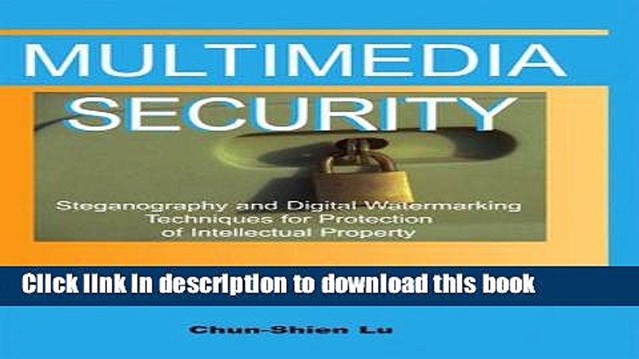 Read Multimedia Security:: Steganography and Digital Watermarking Techniques for Protection of