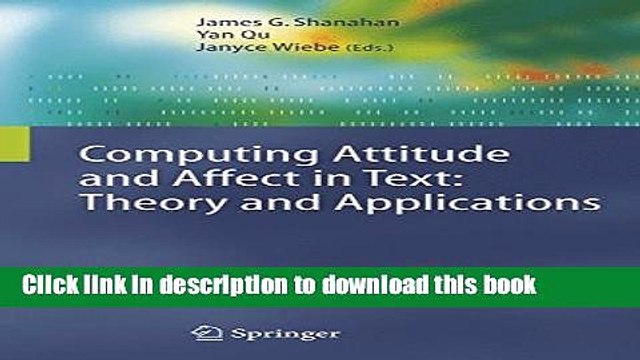 Read Computing Attitude and Affect in Text: Theory and Applications (The Information Retrieval