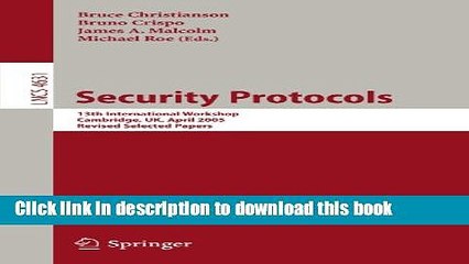 Read Security Protocols: 13th International Workshop, Cambridge, UK, April 20-22, 2005, Revised