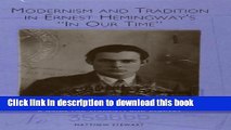 [Download] Modernism and Tradition in Ernest Hemingway s In Our Time: A Guide for Students and