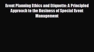 Free [PDF] Downlaod Event Planning Ethics and Etiquette: A Principled Approach to the Business