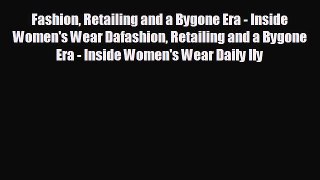 READ book Fashion Retailing and a Bygone Era - Inside Women's Wear Dafashion Retailing and