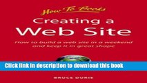Read Creating a Web Site: How to Build a Web Site in a Weekend and Keep it in Good Shape Ebook