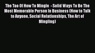 READ book The Tao Of How To Mingle  - Solid Ways To Be The Most Memorable Person In Business