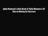 READ book Lydia Ramsey's Little Book of Table Manners: 85 Tips on Dining for Success# READ