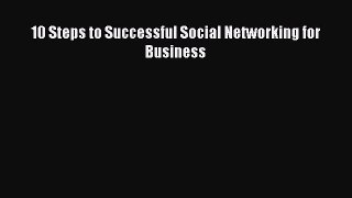 READ book 10 Steps to Successful Social Networking for Business#  FREE BOOOK ONLINE