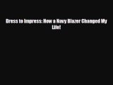 FREE PDF Dress to Impress: How a Navy Blazer Changed My Life!#  BOOK ONLINE