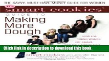 Read The Smart Cookies  Guide to Making More Dough: How Five Young Women Got Smart, Formed a Money