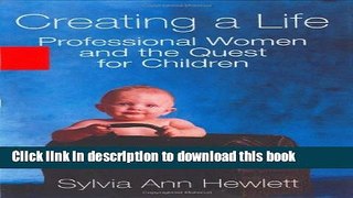 Read Creating a Life: Professional Women and the Quest for Children  Ebook Free