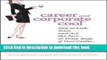 Read Career and Corporate Cool: How to Look, Dress, and Act the Part -- At Every Stage in Your
