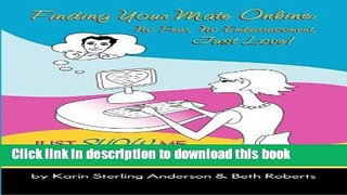 Read Finding Your Mate Online: No Fear, No Embarrassment, Just Love! Ebook Free