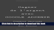 Read Gagner de l argent avec Google Adsense: Conseils pratiques pour rentabiliser son site avec