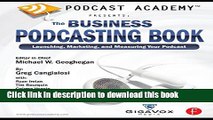 Read Podcast Academy: The Business Podcasting Book: Launching, Marketing, and Measuring Your