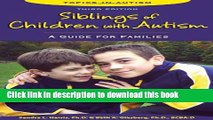 Read Books Siblings of Children With Autism: A Guide for Families (Topics in Autism) E-Book Free