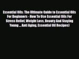 Read Essential Oils: The Ultimate Guide to Essential Oils For Beginners - How To Use Essential