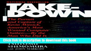 Read Takedown: The Pursuit and Capture of Kevin Mitnick, America s Most Wanted Computer Outlaw -