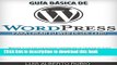 Read GuÃ­a BÃ¡sica de Wordpress para crear tu web desde cero (Spanish Edition) PDF Free