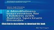 Read Books A Mindfulness Intervention for Children with Autism Spectrum Disorders: New Directions