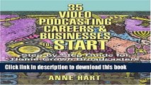 Read 35 Video Podcasting Careers and Businesses to Start: Step-By-Step Guide for Home-Grown