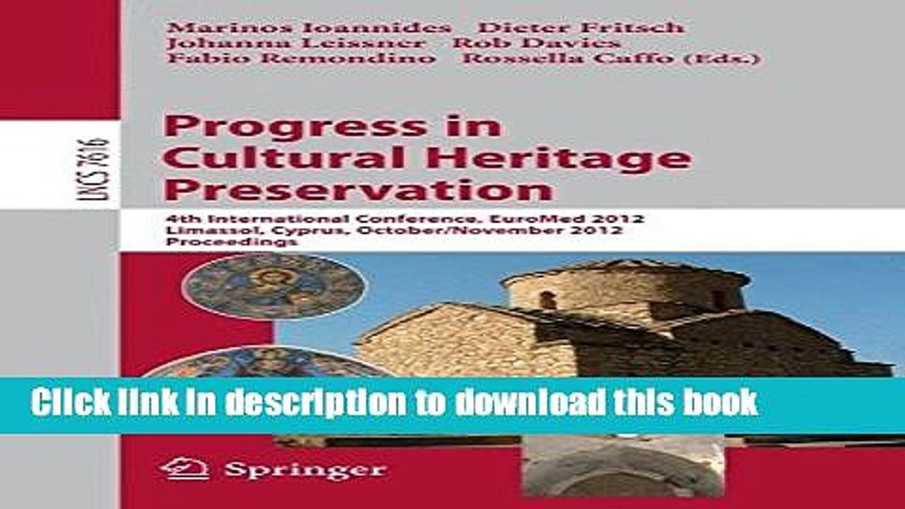 Read Progress in Cultural Heritage Preservation: 4th International Conference, EuroMed 2012,