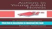 Read Books Autism in Young Adult Novels: An Annotated Bibliography E-Book Download