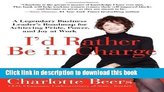 Read I d Rather Be in Charge: A Legendary Business Leader s Roadmap for Achieving Pride, Power,