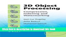 Read 3D Object Processing: Compression, Indexing and Watermarking  PDF Online