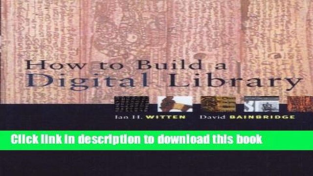 Read How to Build a Digital Library (The Morgan Kaufmann Series in Multimedia Information and