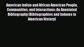 Read American Indian and African American People Communities and Interactions: An Annotated