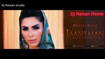 Ghazal Sadat jaaneman ft Dj Naisan Official remix 2016