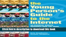 Read The Young Person s Guide to the Internet: The Essential Website Reference Book for Young