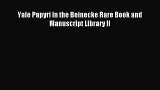 Read Yale Papyri in the Beinecke Rare Book and Manuscript Library II PDF Online