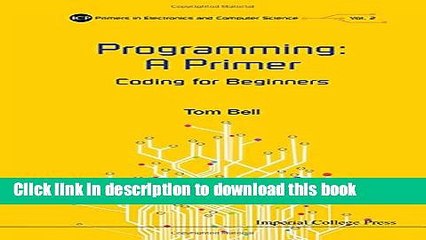 下载视频: Read Programming: A Primer: Coding for Beginners (Icp Primers in Electronics and Computer