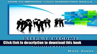 Read Steps to Become Successful in Internet Marketing: Enhancing in Your Marketing Skills for