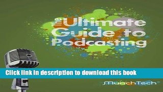 Read The Ultimate Guide to Podcasting (B W) Ebook Free