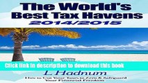 Read The World s Best Tax Havens 2014/2015: How to Cut Your Taxes to Zero   Safeguard Your