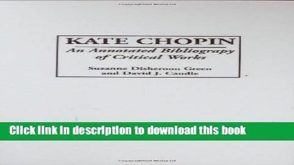 [PDF] Kate Chopin: An Annotated Bibliography of Critical Works (Bibliographies and Indexes in