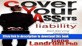 Download Books Cover Your Assets and Become Your Own Liability: Self-Serving Destroys from Within