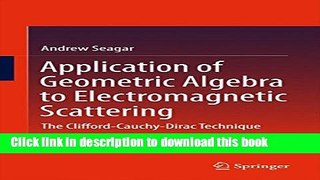 Read Application of Geometric Algebra to Electromagnetic Scattering: The Clifford-Cauchy-Dirac