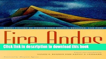 PDF Fire from the Andes: Short Fiction by Women from Bolivia, Ecuador, and Peru [Read] Full Ebook