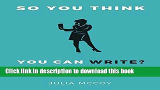 Download So You Think You Can Write? The Definitive Guide to Successful Online Writing Ebook Online