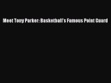 [PDF] Meet Tony Parker: Basketball's Famous Point Guard Read Online