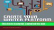 Read Create Your Writer Platform: The Key to Building an Audience, Selling More Books, and Finding