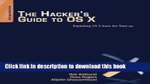 [PDF]  The Hacker s Guide to OS X: Exploiting OS X from the Root Up  [Download] Full Ebook