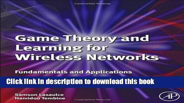Read Game Theory and Learning for Wireless Networks: Fundamentals and Applications Ebook Free